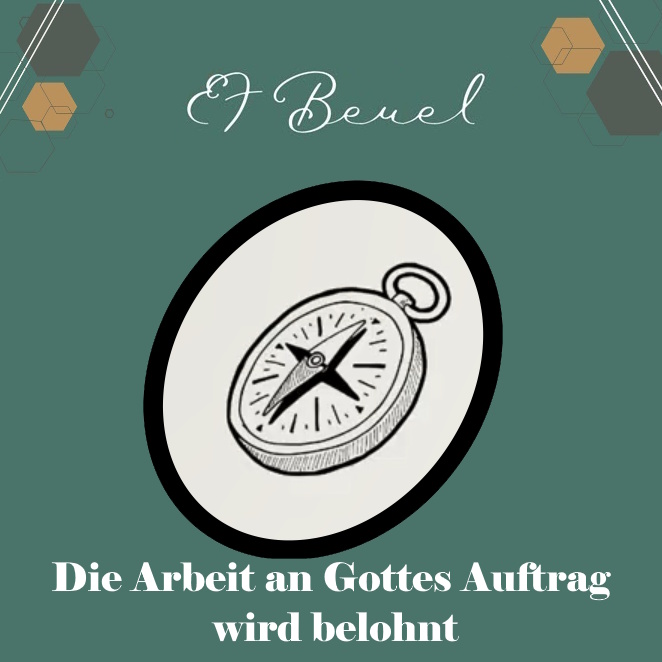 Die Arbeit an Gottes Auftrag wird belohnt