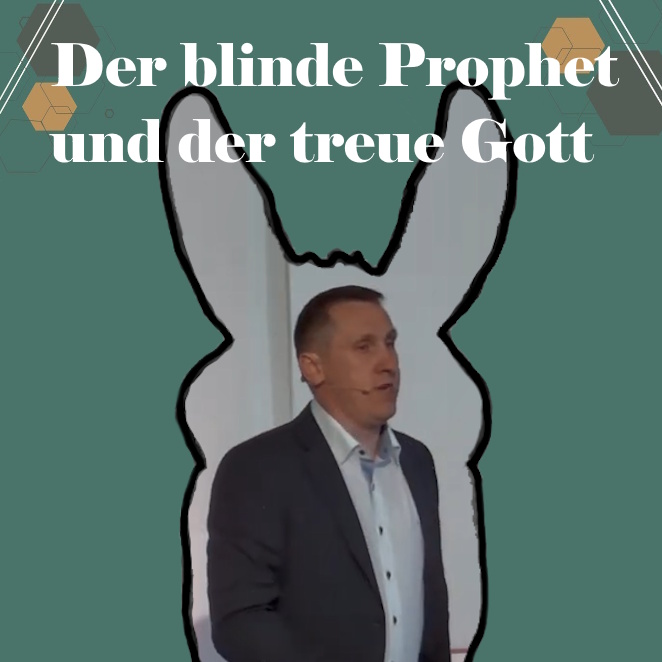 Der blinde Prophet und der treue Gott