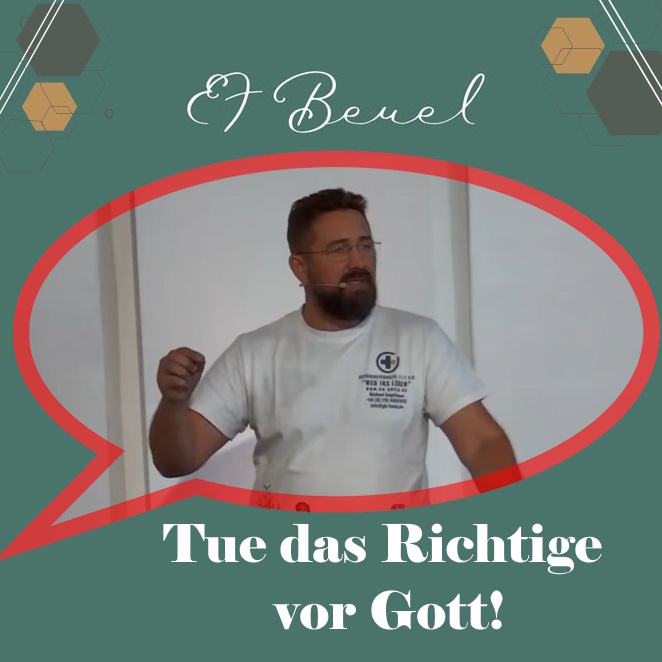 Tue das Richtige vor Gott!